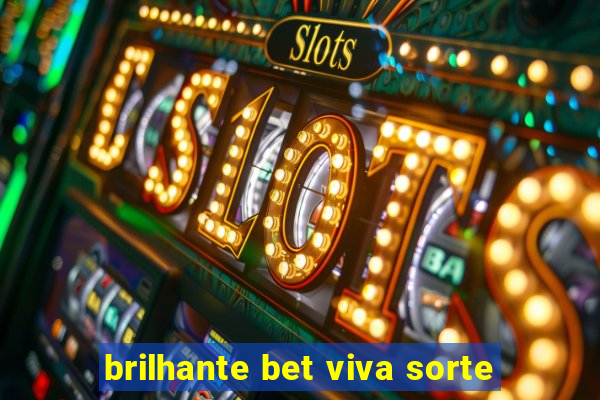 brilhante bet viva sorte